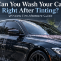 Can You Wash Your Car Right After Tinting? Aftercare Guide